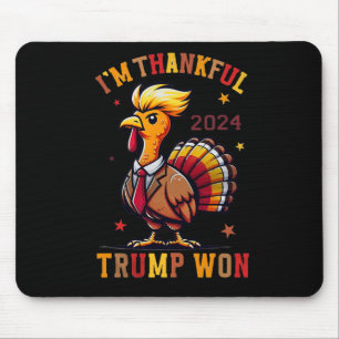Trump Thanksgiving - I'm Thankful Trump Won 2024 Mouse Mat