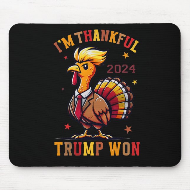 Trump Thanksgiving - I'm Thankful Trump Won 2024  Mouse Mat (Front)