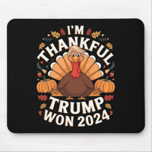 Trump Thanksgiving I'm Thankful Trump Won 2024 Mouse Mat