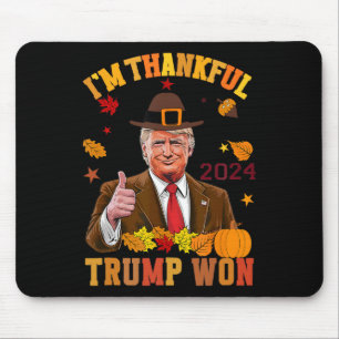 Trump Thanksgiving I'm Thankful Trump Won 2 Mouse Mat