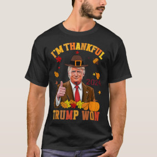 Trump Thanksgiving I'm Thankful Trump Won 2 T-Shirt
