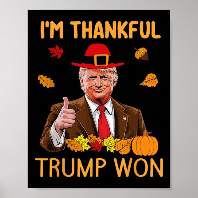 Trump Thanksgiving I'm Thankful Trump Won 4  Poster (Front)