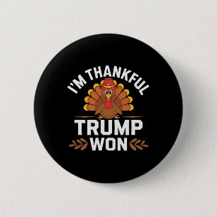 Trump Thanksgiving Shirt I'm Thankful Trump Won 1 6 Cm Round Badge