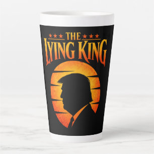 Trump The Lying King Sarcastic Humour Latte Mug