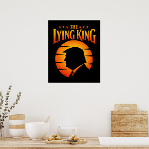 Trump The Lying King Sarcastic Humour Poster