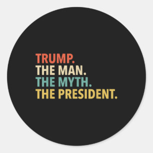 Trump - The Man The Myth The President T Shirt Dad Classic Round Sticker
