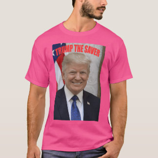 Trump The Saver T-Shirt