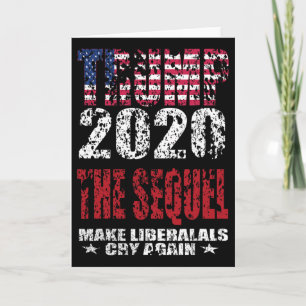 Trump The Sequel Distressed Usa Flag Make Liberals Card