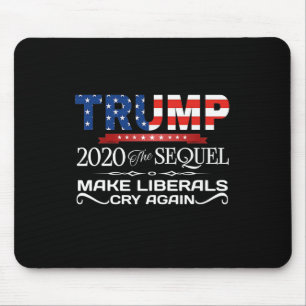 Trump The Sequel Make Liberals Cry Again Gift Mouse Mat