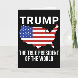 Trump The True President Of The World 1 Card