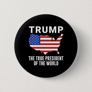 Trump The True President Of The World 6 Cm Round Badge