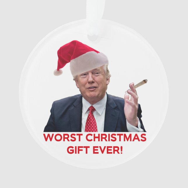 Trump, the worst Christmas gift ever! Ornament (Front)