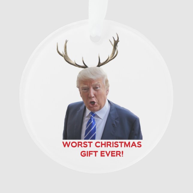 Trump, the worst Christmas gift ever! Ornament (Front)