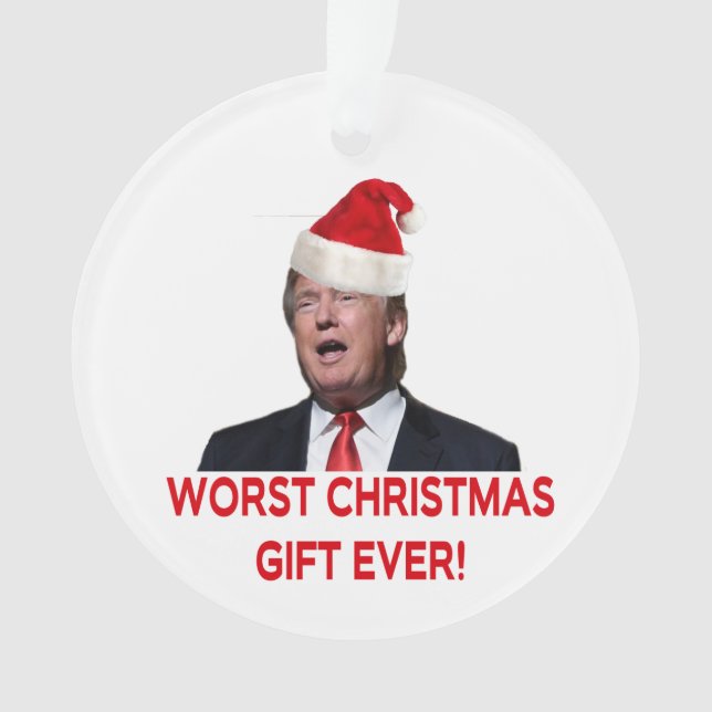 Trump, the worst Christmas gift ever! Ornament (Front)