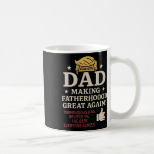 Trump-themed Fun Father's Day Making Fatherhood Gr Coffee Mug