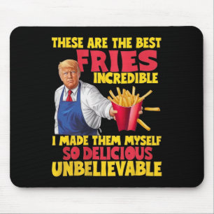 Trump These Are The Best Fries Incredible So Delic Mouse Mat