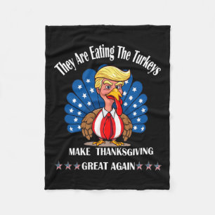 Trump They Are Eating The Turkeys Thanksgiving Fun Fleece Blanket