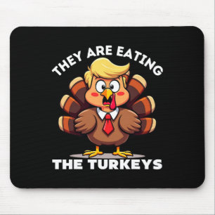 Trump They Are Eating Turkey Funny Donald Trump Th Mouse Mat