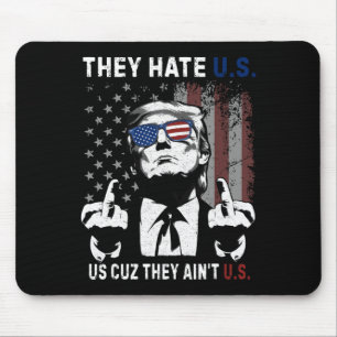 Trump They Hate Us Cuz They Ain’t Us Funny 4th Of Mouse Mat