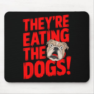Trump They're Eating The Dogs The Cats The Pets Mouse Mat