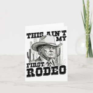 Trump This Ain't My First Rodeo Card