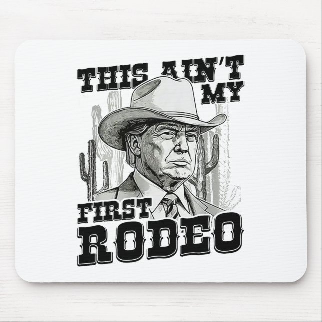 Trump This Ain't My First Rodeo  Mouse Mat (Front)