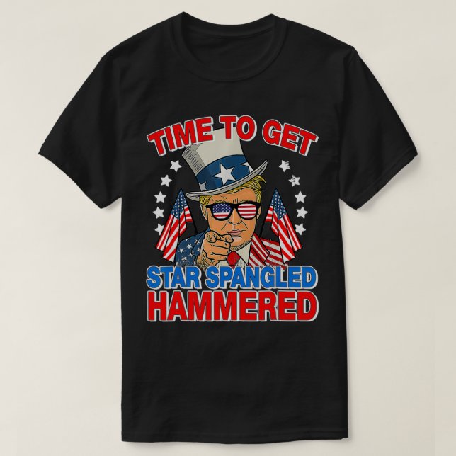 Trump Time To Get Star Spangled Hammered 4th Of Ju T-Shirt (Design Front)