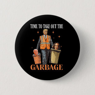 Trump Time To Take Out The Garbage  6 Cm Round Badge
