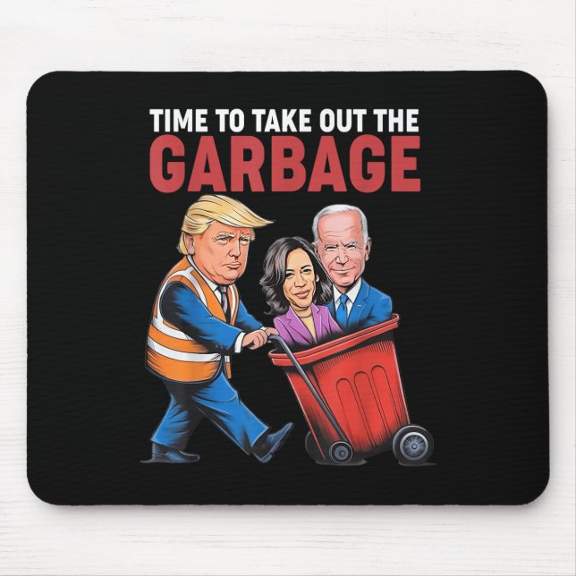 Trump Time To Take Out The Garbage  Mouse Mat (Front)