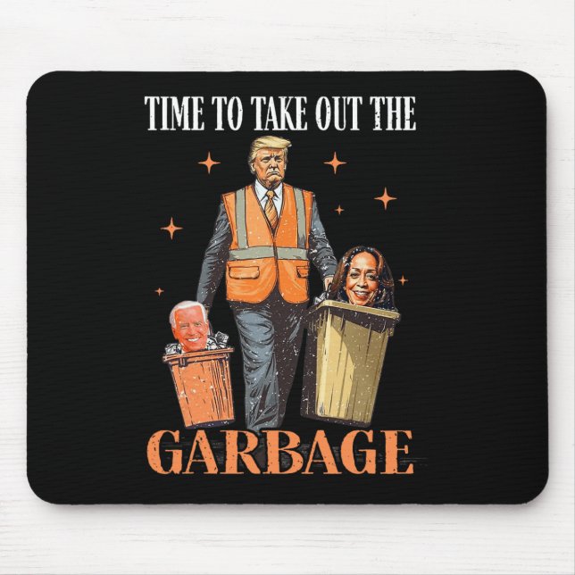 Trump Time To Take Out The Garbage  Mouse Mat (Front)