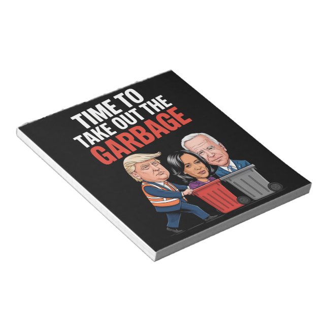 Trump Time To Take Out The Garbage  Notepad (Angled)