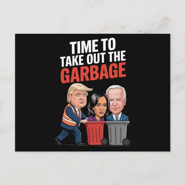 Trump Time To Take Out The Garbage  Postcard (Front)