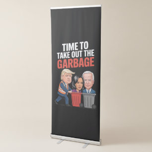 Trump Time To Take Out The Garbage  Retractable Banner