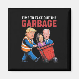 Trump Time To Take Out The Garbyge  Magnet