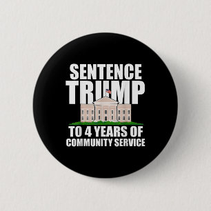 Trump To 4 Years Of Community Service 2  6 Cm Round Badge