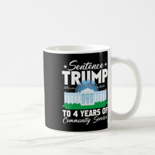 Trump To 4 Years Of Community Service 3  Coffee Mug