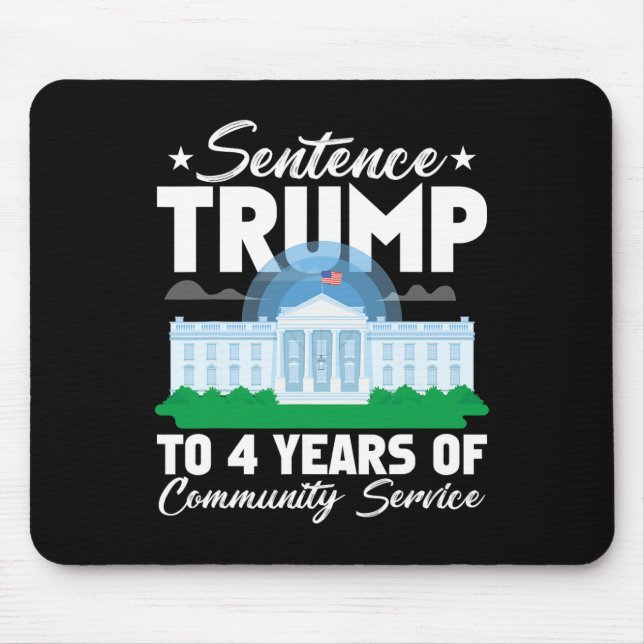 Trump To 4 Years Of Community Service 3  Mouse Mat (Front)