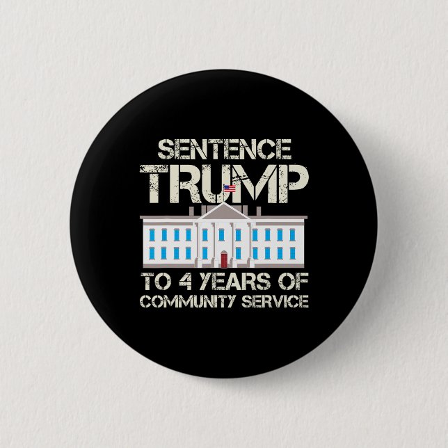 Trump To 4 Years Of Community Service  6 Cm Round Badge (Front)