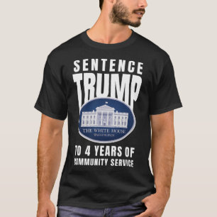 Trump To 4 Years Of Community Service 9 T-Shirt