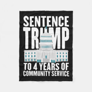 Trump To 4 Years Of Community Service Pro Trump Fleece Blanket