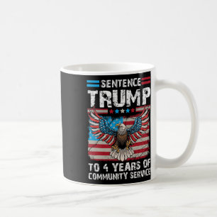 Trump To 4 Years Of Community Service Trump 2024 Coffee Mug