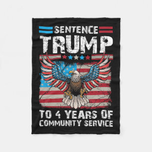 Trump To 4 Years Of Community Service Trump 2024  Fleece Blanket
