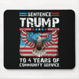 Trump To 4 Years Of Community Service Trump 2024 Mouse Mat