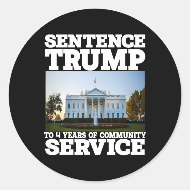 Trump To 4 Years Of Community Service White House  Classic Round Sticker (Front)
