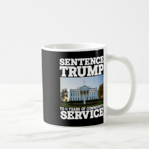 Trump To 4 Years Of Community Service White House Coffee Mug