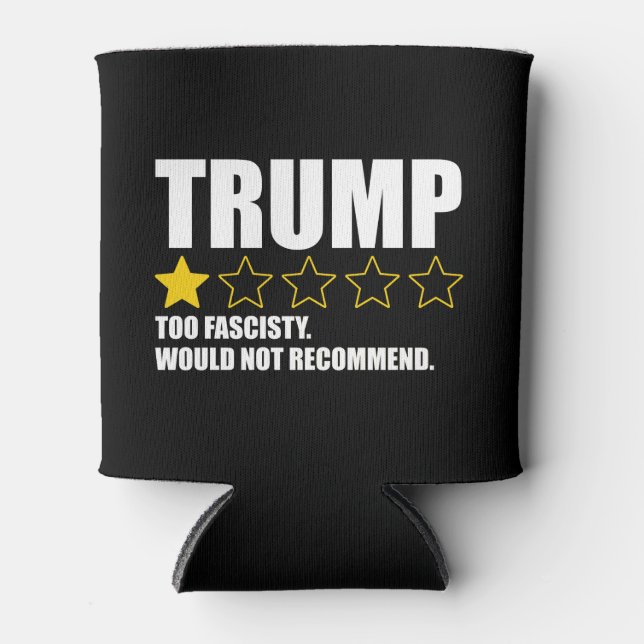 Trump - Too Fascisty Would Not Recommend Can Cooler (Front)