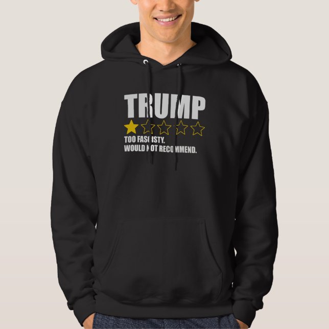 Trump - Too Fascisty Would Not Recommend Hoodie (Front)