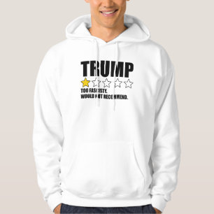 Trump - Too Fascisty Would Not Recommend Hoodie