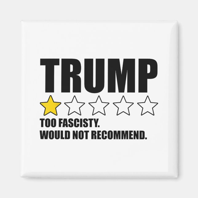 Trump Too Fascisty Would Not Recommend  Magnet (Front)