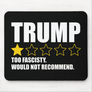 Trump - Too Fascisty Would Not Recommend Mouse Mat